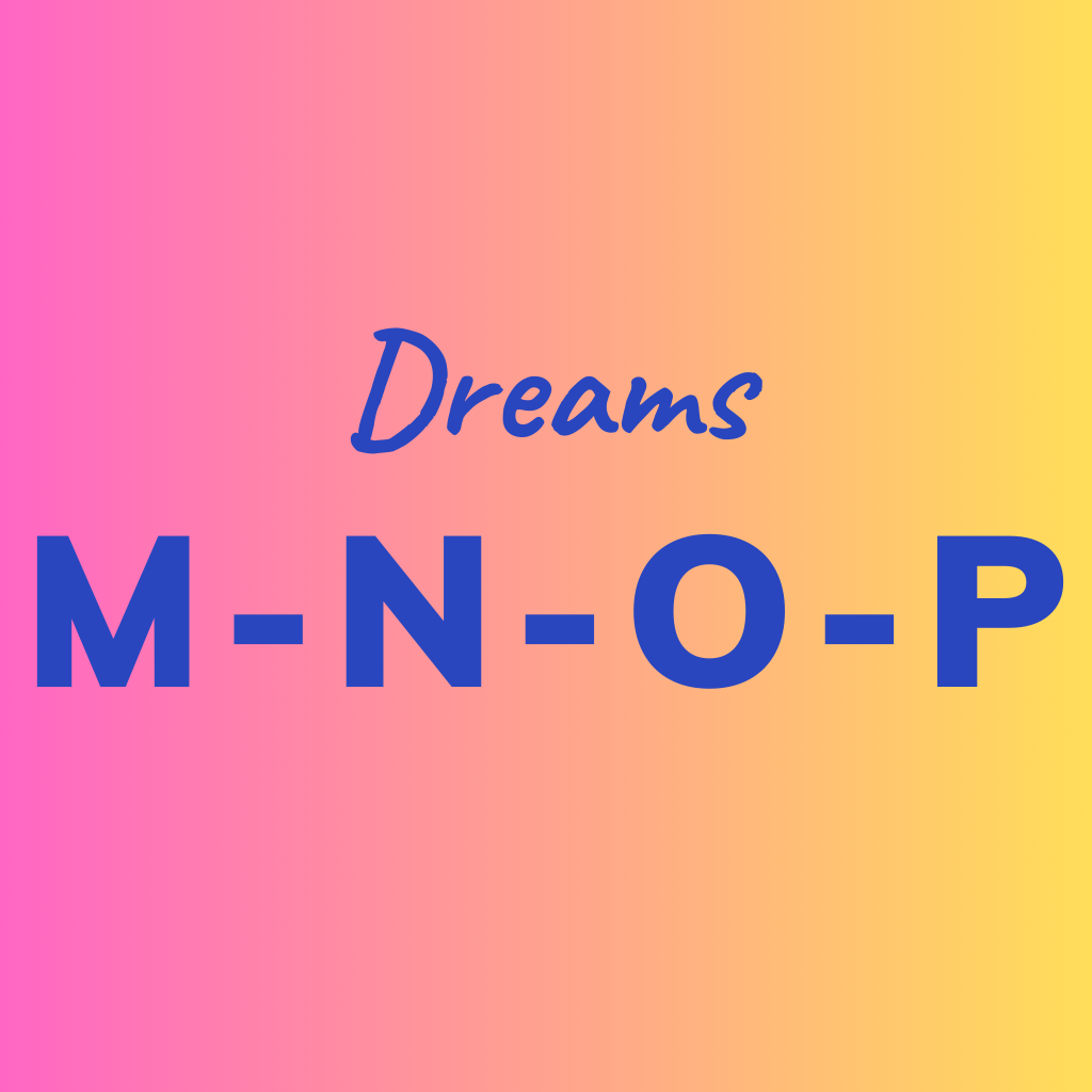 Dreams Dictionary M N O P